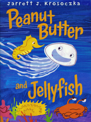 cover image of Peanut Butter and Jellyfish